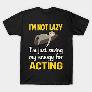 Funny Lazy Acting Actor Actress T-Shirt